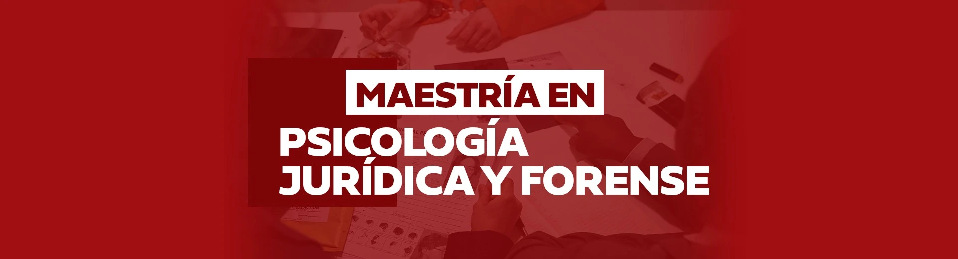 Maestría en Psicología Jurídica y Forense
