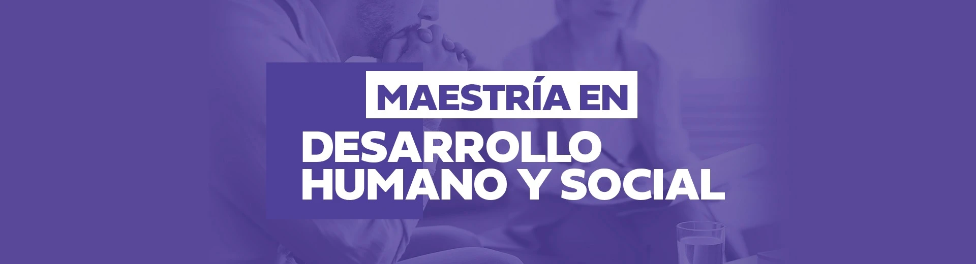 Maestría en Desarrollo Humano y Social