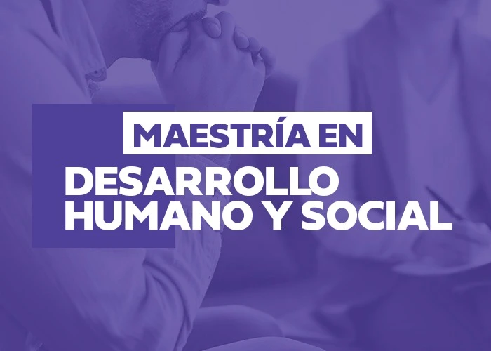 Maestría en Desarrollo Humano y Social