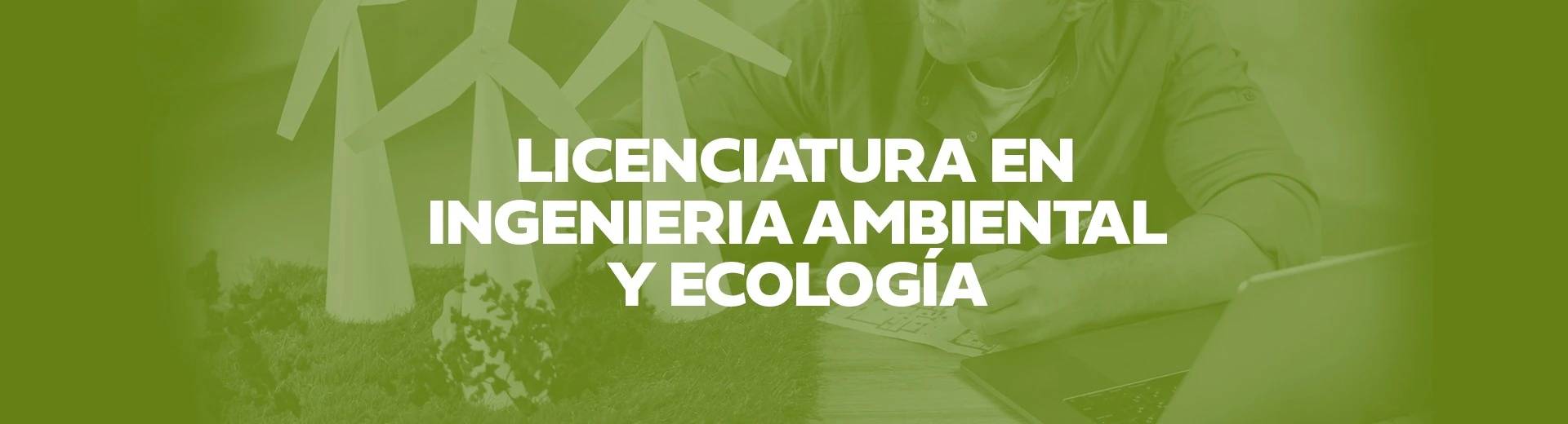 Licenciatura en Ingeniería ambiental y ecología